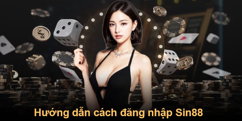 Hướng dẫn cách đăng nhập Sin88