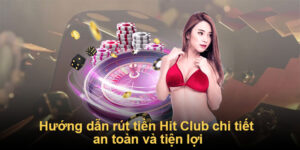 Hướng dẫn rút tiền Hit Club