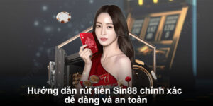 Hướng dẫn rút tiền Sin88