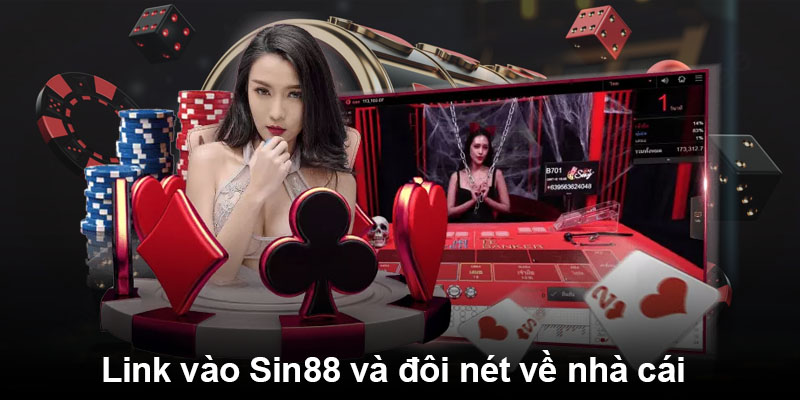 Link vào Sin88 và đôi nét về nhà cái