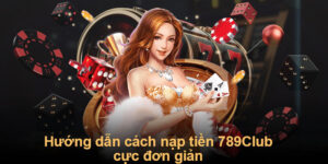 Nạp tiền 789Club