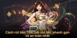 rút tiền 789Club