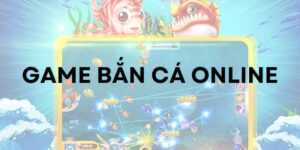 Top 3 game bắn cá online hay nhất & cách chơi thắng lớn