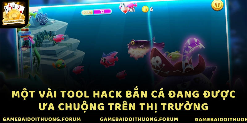 Một vài tool hack bắn cá đang được ưa chuộng trên thị trường